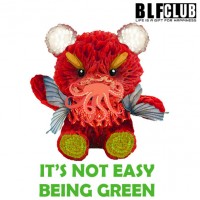 IT'S NOT EASY BEING GREEN